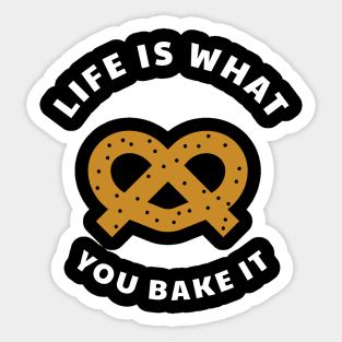 Life is what you bake it Sticker